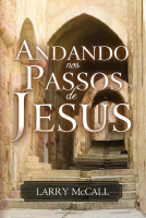 Andando_nos_Passos_de_Jesus_Larry_McCall_2009_Editora_Fiel.pdf